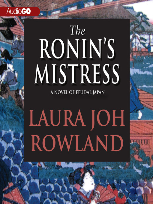 Title details for The Ronin's Mistress by Laura Joh Rowland - Available